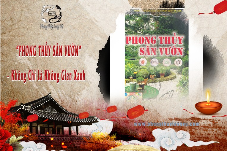 “PHONG THỦY SÂN VƯỜN” - Không Chỉ Là Không Gian Xanh